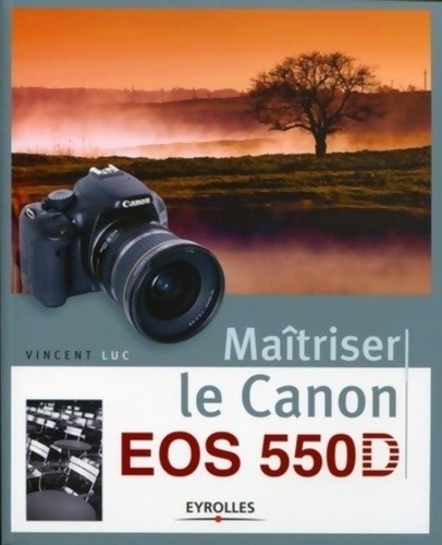 Maîtriser canon eos - eos, 550d